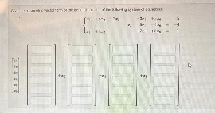 Solved Give the parametric vector form of the general | Chegg.com