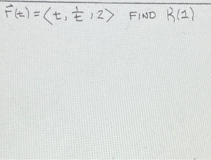 Solved F(t) = (+, È 12) FIND B(1) | Chegg.com