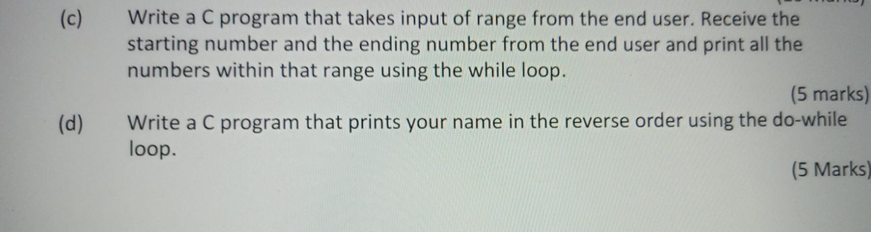 Solved (c) Write a C program that takes input of range from | Chegg.com