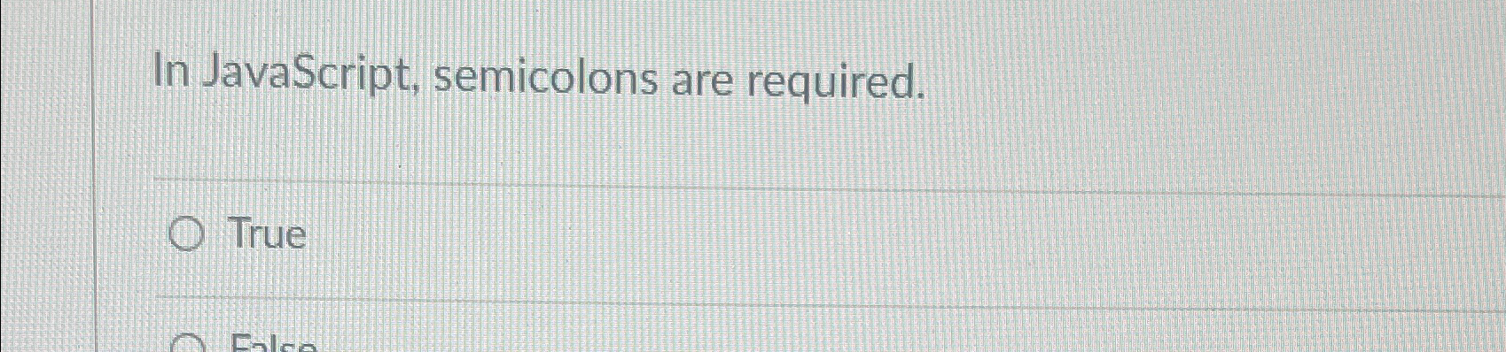 Solved In JavaScript, semicolons are required.True | Chegg.com