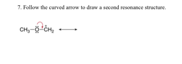 Solved 7. Follow the curved arrow to draw a second resonance | Chegg.com