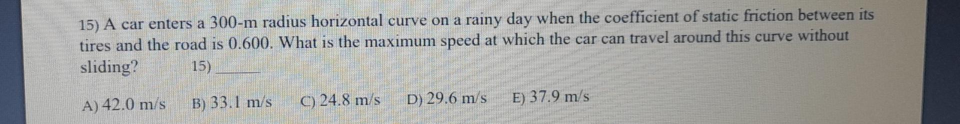 Solved 15) A car enters a 300-m radius horizontal curve on a | Chegg.com