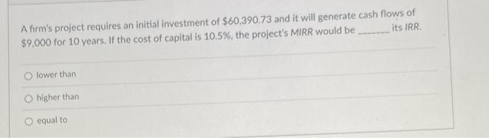 Solved A firm's project requires an initial investment of | Chegg.com