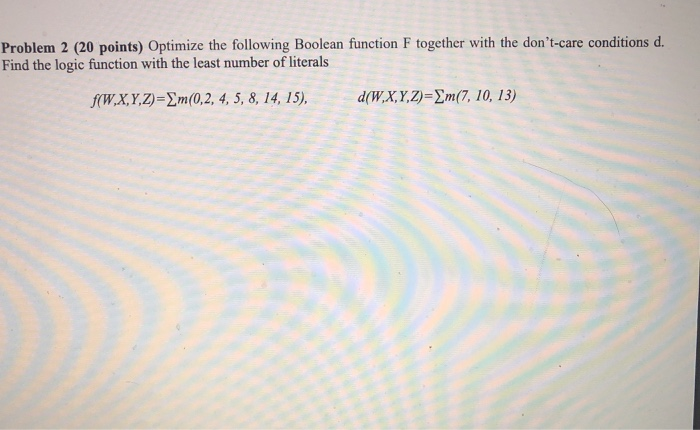 Solved Problem 2 (20 points) Optimize the following Boolean | Chegg.com
