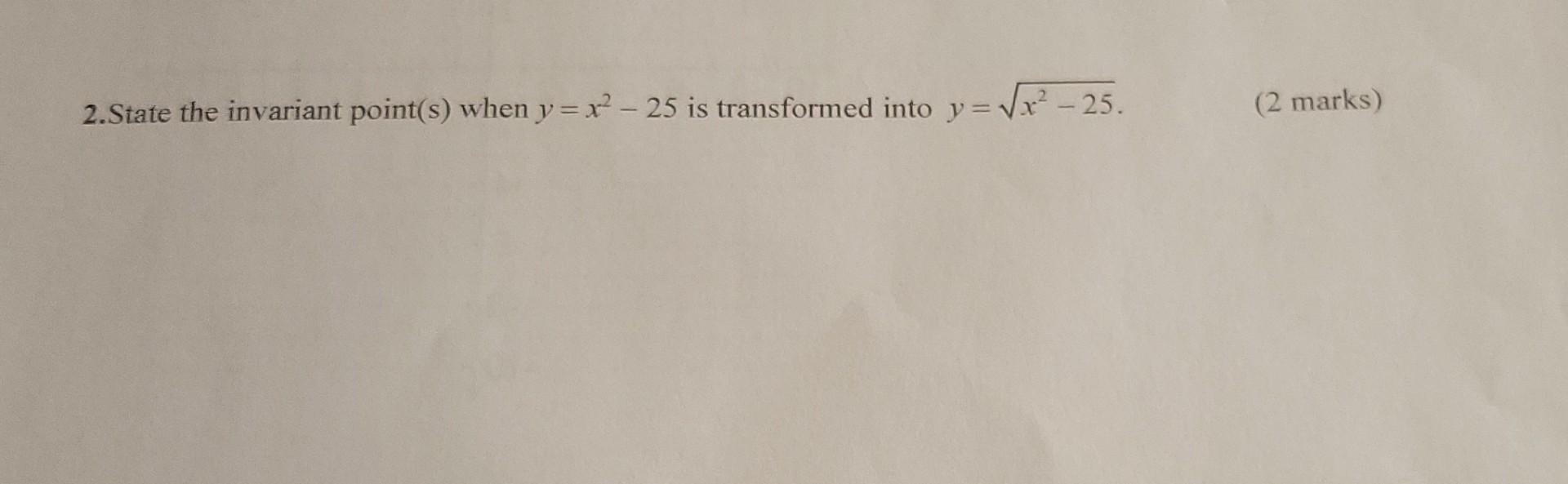 Solved 2.State the invariant point(s) when y=x? - 25 is | Chegg.com