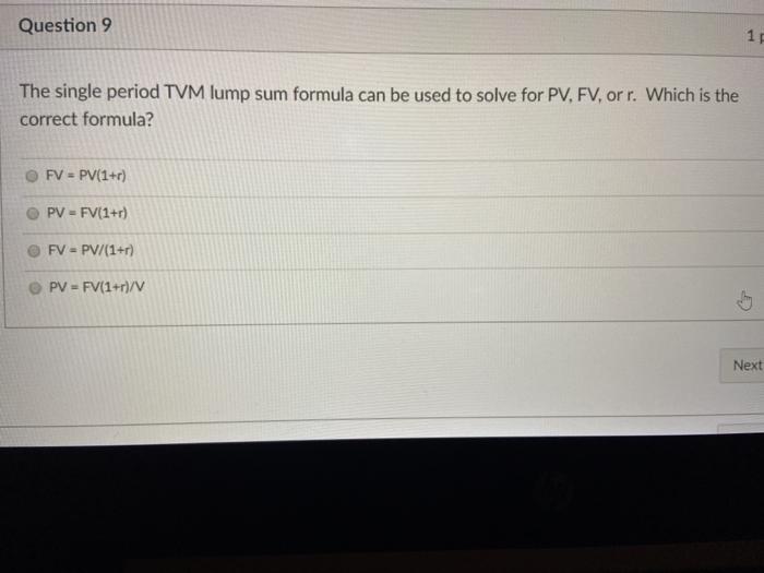 Solved Question 9 1 The single period TVM lump sum formula | Chegg.com