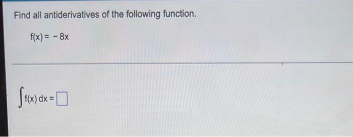 Solved Find All Antiderivatives Of The Following Function