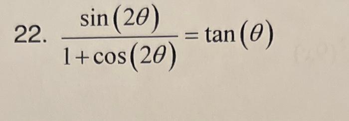 \( \frac{\sin (2 \theta)}{1+\cos (2 \theta)}=\tan (\theta) \)