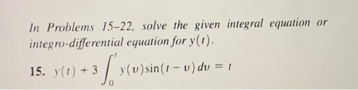 Solved In Problems 15-22, solve the given integral equation | Chegg.com