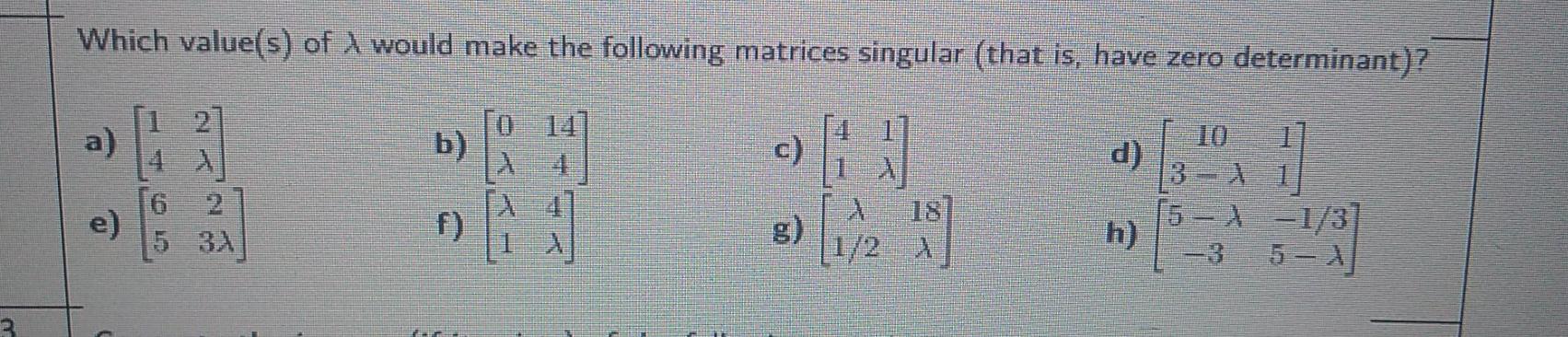 Solved Which value(s) of A would make the following matrices | Chegg.com