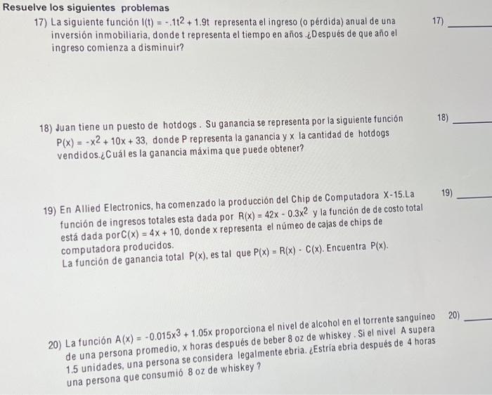 esuelve los siguientes problemas 17) La siguiente función \( I(t)=-.1 t^{2}+1.9 t \) representa el ingreso (o pérdida) anual