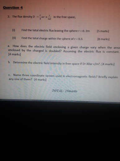 Solved Question 4 2. The flux density D = ar in the free | Chegg.com