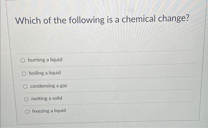Solved Which of the following is a chemical change? burning | Chegg.com