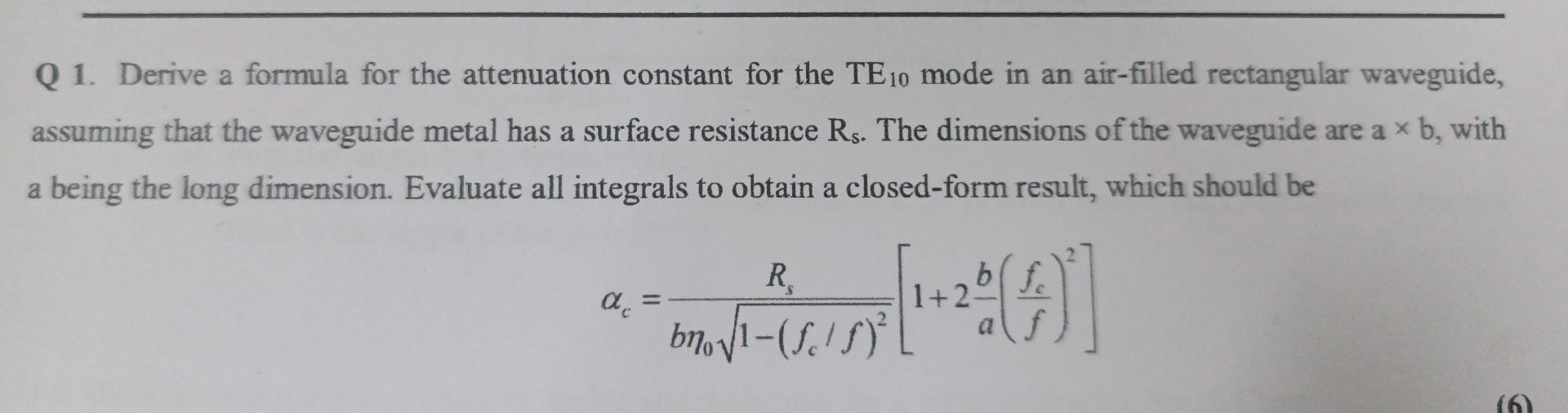Solved Q 1. Derive a formula for the attenuation constant