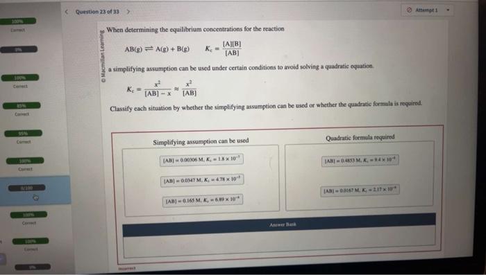 When determining the equilibriam concentrations for the reaction
\[
\mathrm{AB}(\mathrm{g}) \rightleftharpoons \mathrm{A}(\ma