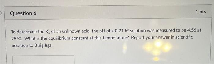 Solved To determine the Ka of an unknown acid, the pH of a | Chegg.com