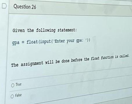 Solved Question 26 Given the following statement: gpa= float | Chegg.com