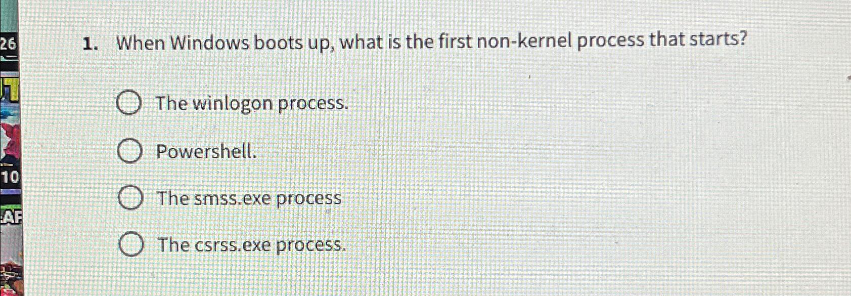 Solved When Windows boots up, ﻿what is the first non-kernel | Chegg.com