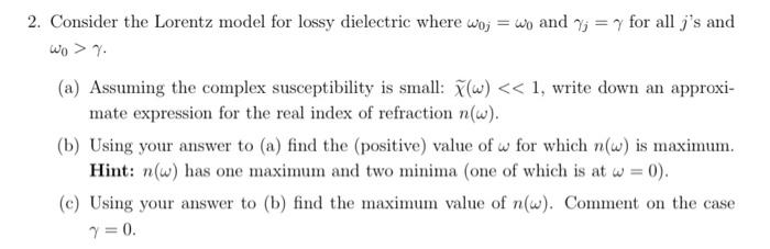 Solved 2. Consider the Lorentz model for lossy dielectric | Chegg.com