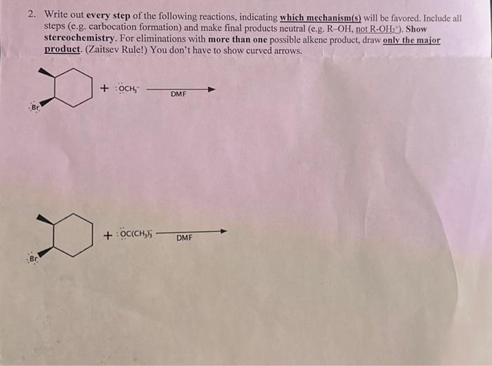 Solved 2. Write out every step of the following reactions, | Chegg.com