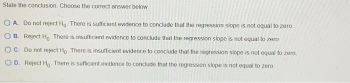 State the conclusion. Choose the correct answer below.
O A. Do not reject Ho. There is sufficient evidence to conclude that t