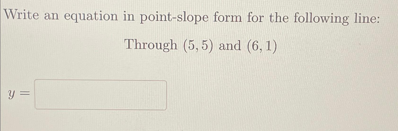 Solved Write an equation in point-slope form for the | Chegg.com