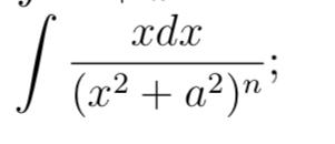 Solved ∫﻿﻿xdx(x2+a2)n | Chegg.com