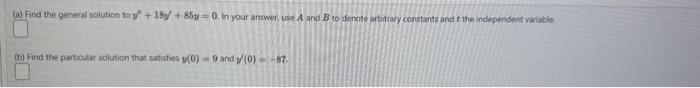 Solved (a) Find the general solution to y′′+18y′+85y=0. In | Chegg.com