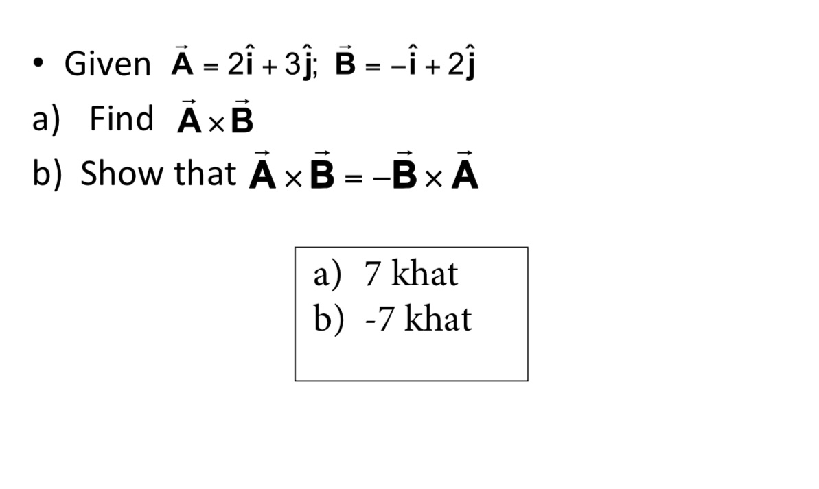 Solved Given Vec(A)=2hat(i)+3hat(j);vec(B)=-hat(i)+2hat(j)a) | Chegg.com