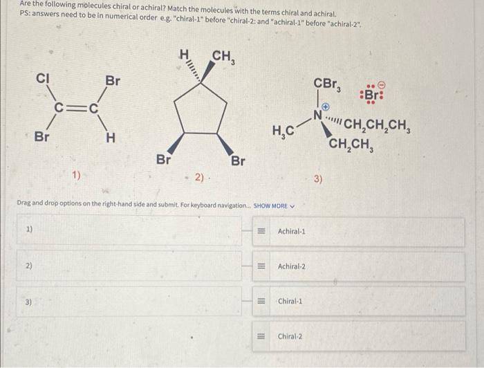 Solved Are The Following Molecules Chiral Or Achiral? Match | Chegg.com