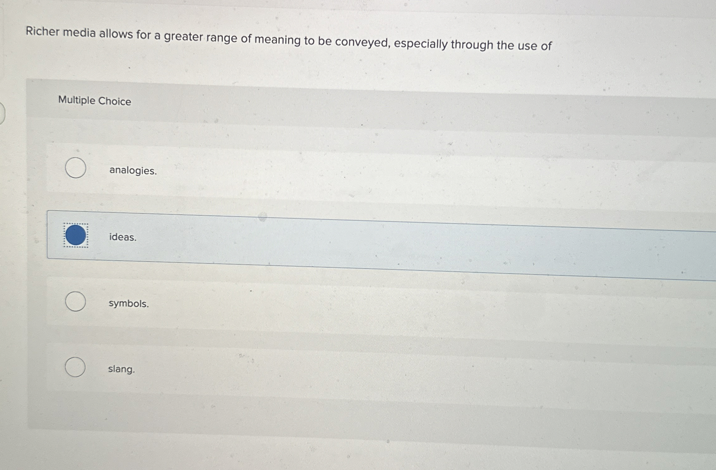 Solved Richer media allows for a greater range of meaning to