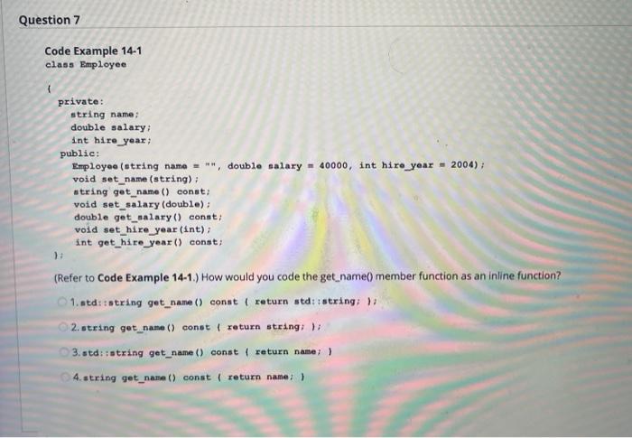Solved Question 7 Code Example 14-1 class Employee private: | Chegg.com