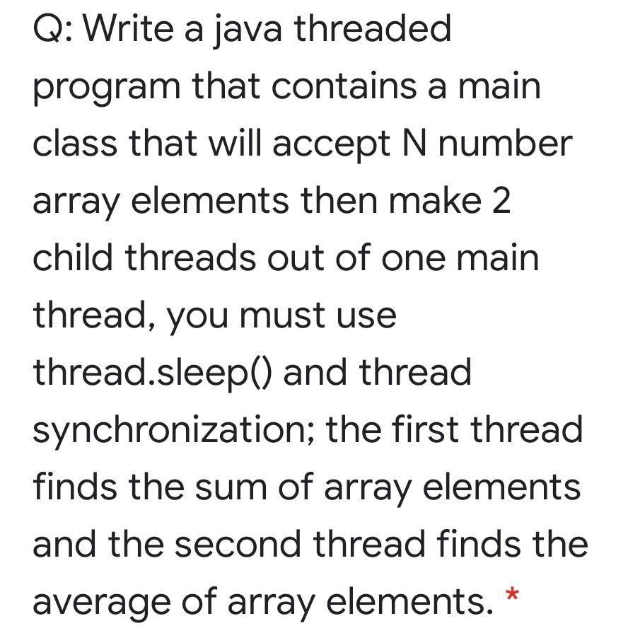 Solved Q: Write a java threaded program that contains a main | Chegg.com