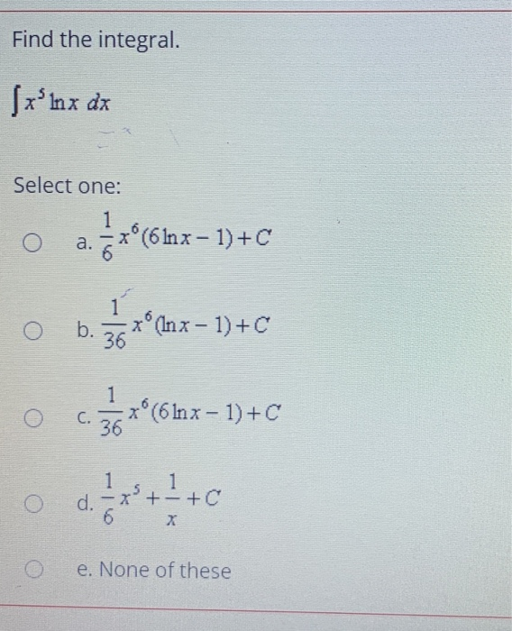 Find The Integral Jx Inx Dx Select One 1 A Xº 61n Chegg Com