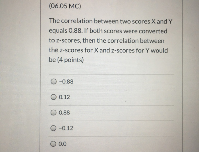 Solved (06.05 MC) The correlation between two scores X and Y | Chegg.com