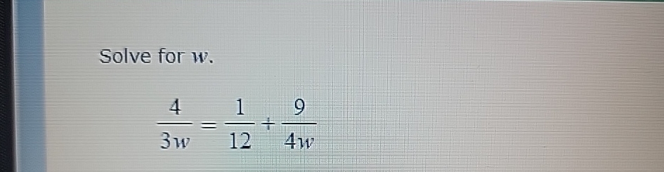 solve for w 4 3w 10 )= 9 6w ww