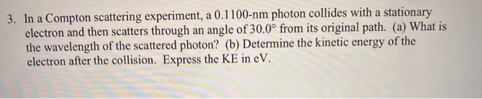 Solved 3. In a Compton scattering experiment, a 0.1100-nm | Chegg.com