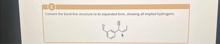 Solved Convert the bond-line structure to its expanded form, | Chegg.com