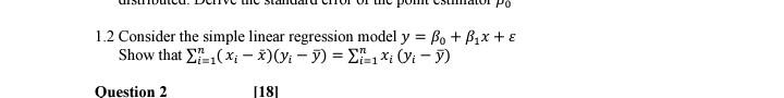 1.2 Consider the simple linear regression model \( y=\beta_{0}+\beta_{1} x+\varepsilon \) Show that \( \sum_{i=1}^{n}\left(x_