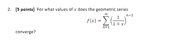 Solved [5 ﻿points] ﻿For what values of x ﻿does the geometric | Chegg.com