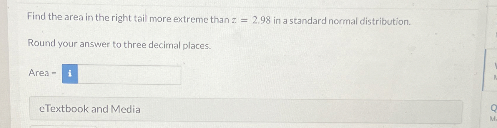 Solved by an EXPERT Find the area in the right tail more extreme than ...