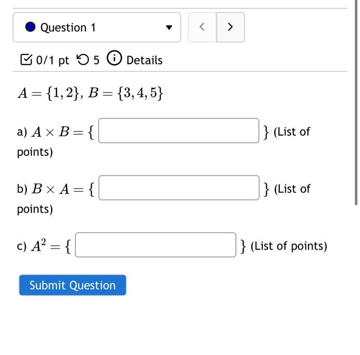 Solved ฟ 0/1 Pt 5 (i) Details A={1,2},B={3,4,5} A) A×B={ | Chegg.com