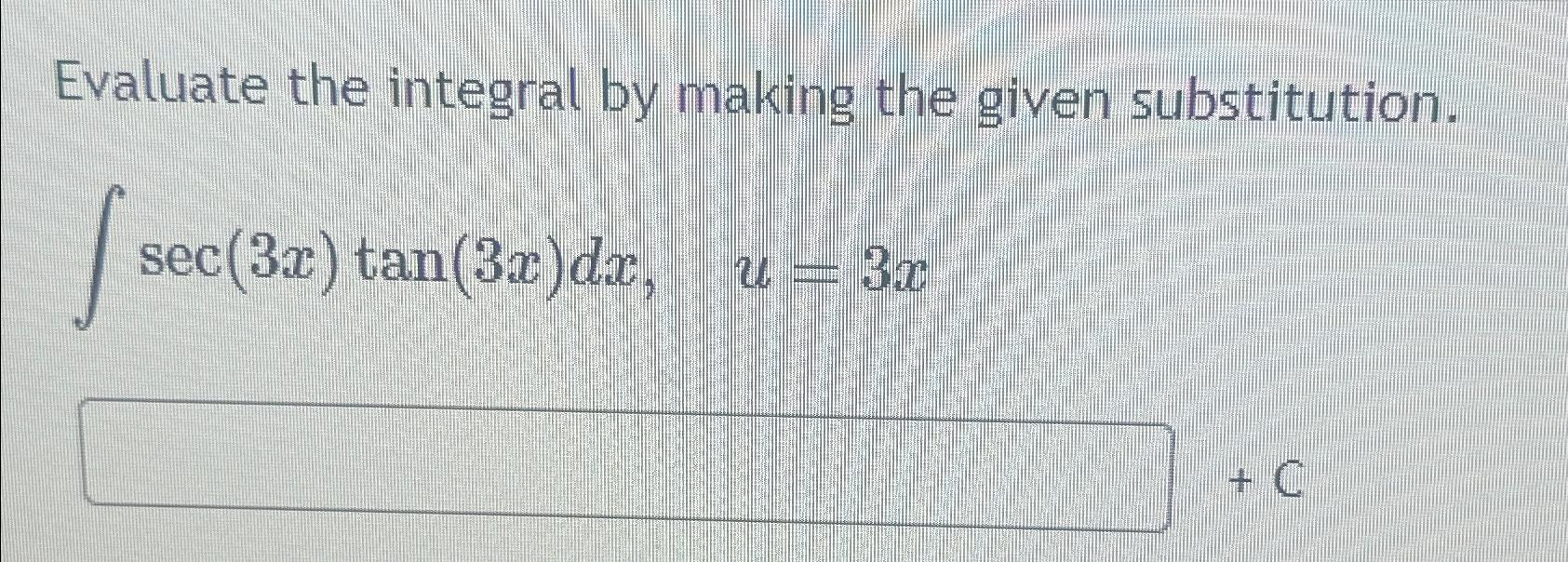 Solved Evaluate The Integral By Making The Given 0269