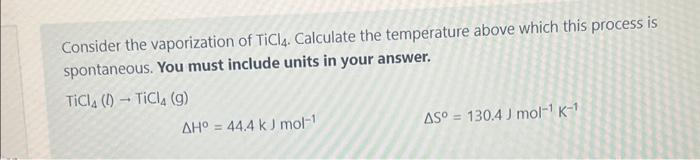 Solved Consider the vaporization of TiCl4. Calculate the | Chegg.com