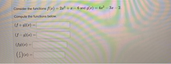 Solved Consider the functions f(x) = 2x² + x - 6 and g(x) = | Chegg.com