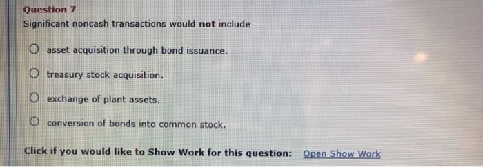 Significant Noncash Transactions Would Not Include Solved Question 7 Significant noncash transactions would not | Chegg.com