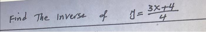 solved-find-the-inverse-of-y-43x-4-chegg