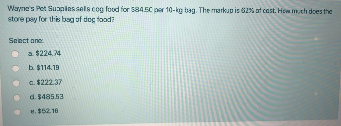 Solved Wayne s Pet Supplies sells dog food for 84.50 per Chegg