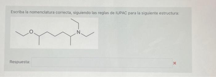 Escriba la nomenclatura correcta, siguiendo las reglas de IUPAC para la siguiente estructura: