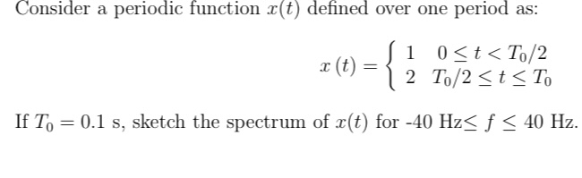 Solved Consider a periodic function x(t) ﻿defined over one | Chegg.com